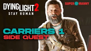 CARRIERS 1 side quest | DYING LIGHT 2 Gameplay