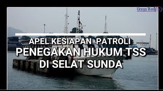 Apel Simulasi Persiapan Keselamatan Pelayaran dan Penegakan Hukum TSS di Selat Sunda