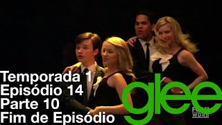 Glee - T01, E14 - Olá (Parte 10, Fim de Episódio) [Com os Créditos Finais]