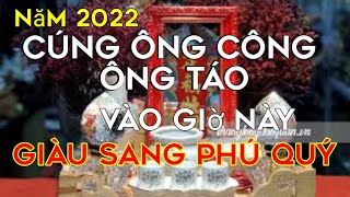 #37 Cúng Ông Công Ông Táo 2022 VÀO ĐÚNG GIỜ HOÀNG ĐẠO,May Mắn Cả Năm