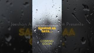 sawan aa gaya new song coming soon #viral #music #newsong #shortsvideo #sawan #barish #mosam