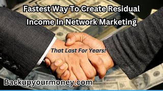 Fastest Way To Create Residual Income In Network Marketing (That Last For Years)