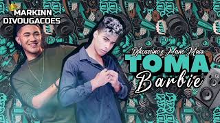 TOMA BARBIE • DJKCASSIANO E MANO MAIA (( FORROZIN ))