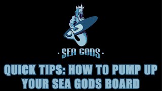 Quick Tip: How to Pump Up Your Sea Gods Board