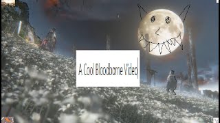 A Cool Bloodborne Video