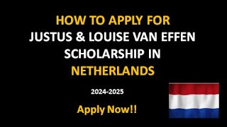 HOW TO APPLY FOR JUSTUS & LOUISE VAN EFFEN SCHOLARSHIP IN NETHERLANDS | O TUITION | STIPENDS