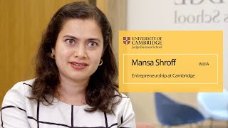 Entrepreneurship at Cambridge - The Cambridge MBA, Mansa Shroff, India