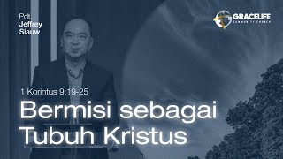 30 Juni 2024: Bermisi sebagai Tubuh Kristus (1 Korintus 9:19-25) — Pdt. Jeffrey Siauw