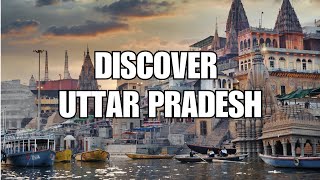 Uttar Pradesh Discovered: A Cultural and Historical Odyssey