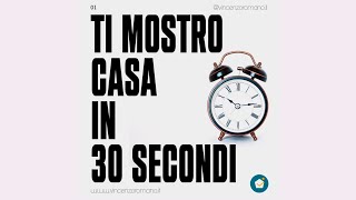 ti mostro casa in 30 secondi!