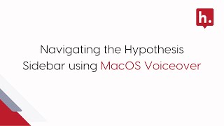 Navigating the Hypothesis Sidebar using MacOS Voiceover