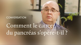 La chirurgie du cancer du pancréas, avec le Pr Sauvanet