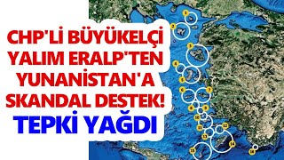 CHP'li emekli büyükelçi Yalım Eralp'ten Yunanistan'a skandal destek! Tepki yağdı