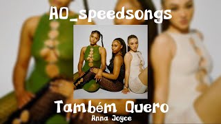 Também Quero- Anna Joyce✨Speed Up✨