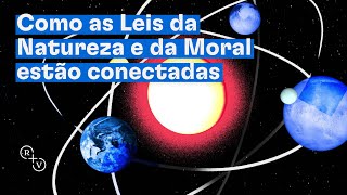 Como as Leis da Natureza e da Moral estão conectadas