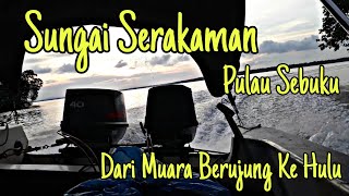 Sungai Serakaman Pulau Sebuku, Dari Muara berujung Ke Hulu #speedboat #sea #pulau #kotabaru