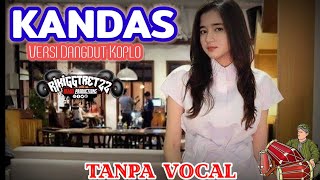 KANDAS || Versi Dangdut Koplo || TANPA VOCAL || (Official Music Remix 2022)