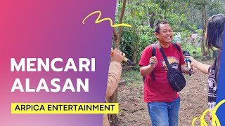 Mencari Alasan | Arpica Entertainment