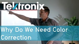 Why Do We Need Color Correction? | Tektronix