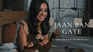 Jaan Ban Gaye | Varun Dhawan | Shraddha Kapoor | Mithoon | Vishal Mishra | Asees Kaur | On request