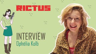 RICTUS : interview Ophélia Kolb