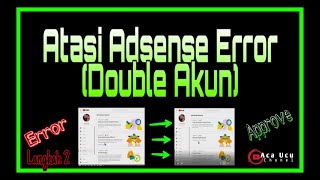 Cara Mengatasi Adsense Error | Double akun Adsense