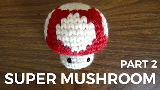 Crochet Mario Mushroom - Part Two - Final