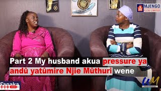 Part 2 My husband akua pressure ya andû yatûmire Njie Mûthuri wene