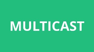 How To Pronounce Multicast - Pronunciation Academy