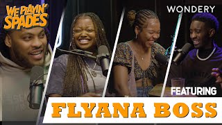 “We Kept Our Black Cards” with Flyana Boss | We Playin' Spades | Podcast