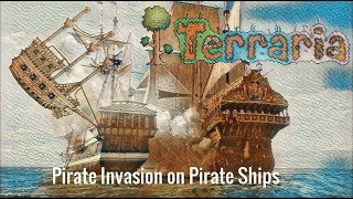 Terraria - Pirate Invasion on Pirate Ships!