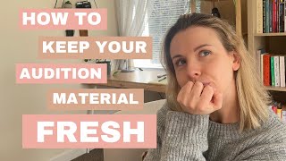 How To Keep Audition Material Fresh