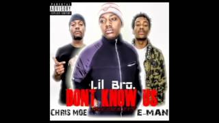 Lil Bro ft  Chris Moe & E Man [Hott Headzz] - Dont Know Us