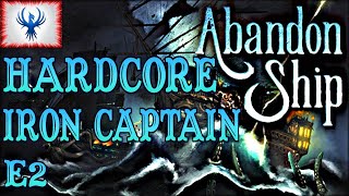 Hardcore Iron Captian Mode Abandon Ship Let's Play E2