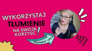 Wykorzystaj tłumienie na swoją korzyść!