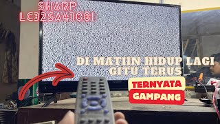 Cara memperbaiki tv led sharp LC 32sa4100i yang tidak bisa dimatikan pake remot