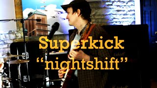 Superkick | nightshift | Live from Bombsight