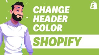 How To Change Header Color in Shopify UPDATE 2024