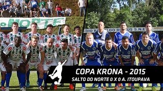 SALTO DO NORTE 0 x 0 ATLÉTICO ITOUPAVA - Final Copa Krona 2015