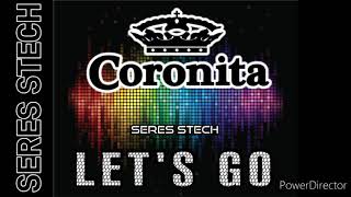 🔥 CORONITA 🔥 LET'S GO 🔥/ SERES STECH ORIGINAL MIX