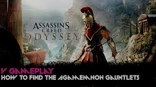 ASSASSINS CREED ODYSSEY - How to find Agamemnon Gauntlets - Walkthrough