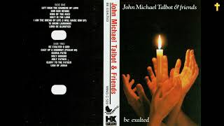 Be Exalted by John Michael Talbot & Friends