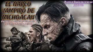 EL N@RCO VAMPIRO DE MICHOACÁN / una vez que probó la s@ngre el n@rco sicario ya jamás logro dejarla?