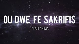 Ou Dwe Fe Sakrifis - Safah Anima