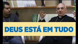 DEUS ESTÁ EM TUDO | Dom Henrique Soares da Costa