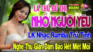 Lá Thư Đô Thị, Nhớ Người Yêu - LK Rumba Trữ Tình Hải Ngoại HAY NHẤT HIỆN NAY Nghe Cực Êm Tai Dễ Ngủ