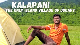 KALAPANI the only Island village of North Bengal | Dooars Offbeat destination