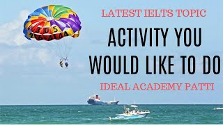 Activity You Would Like To Do | IELTS Important Cue Card |