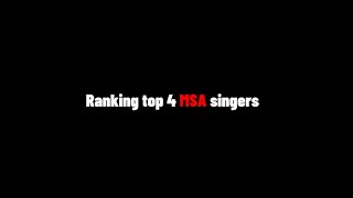 Top 4 MSA singers - edit (credit in dsc)