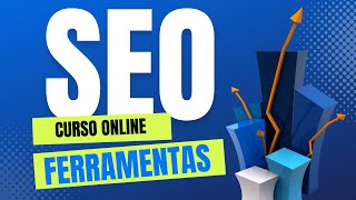 Curso de Seo Online | Aula 09, Introdução ás ferramentas de Seo